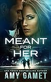 Meant for Her (Love and Danger, Book 1) livre