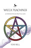 Wicca Teachings - An Introduction and Practical Guide (English Edition) livre