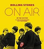 Rolling Stones on Air in the Sixties: TV and Radio History As It Happened livre