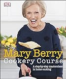 Mary Berry Cookery Course: A Step-by-Step Masterclass in Home Cooking (English Edition) livre