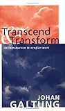 Transcend and Transform: An Introduction to Conflict Work livre