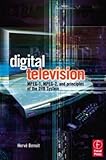 Digital Television: Satellite, Cable, Terrestrial, IPTV, Mobile TV in the DVB Framework livre