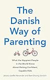 The Danish Way of Parenting: What the Happiest People in the World Know About Raising Confident, Cap livre