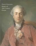Pastel Portraits - Images of 18th-Century Europe livre