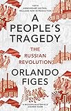 A People's Tragedy: The Russian Revolution - centenary edition with new introduction (English Editio livre