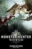 Monster Hunter: World Gаmе Guide: Includes Walkthroughs, Armor Skills, Weapons and more! livre