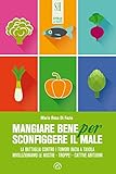 Mangiare bene per sconfiggere il male (Italian Edition) livre