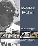 Walter Röhrl - Rückspiegel: Meine Laufbahn in Bildern livre
