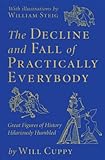 The Decline and Fall of Practically Everybody: Great Figures of History Hilariously Humbled livre