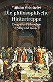 Die philosophische Hintertreppe: 34 großen Philosophen in Alltag und Denken livre