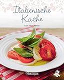 Italienische Küche: Essen wie bei Mamma (Leicht gemacht / 100 Rezepte) livre