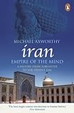Iran: Empire of the Mind: A History from Zoroaster to the Present Day livre
