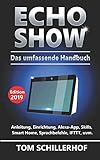 Echo Show - Das umfassende Handbuch: Anleitung, Einrichtung, Alexa-App, Skills, Smart Home, Sprachbe livre