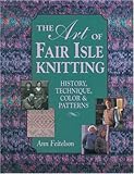 The Art of Fair Isle Knitting: History, Technique, Color and Pattern livre