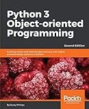 Python 3 Object-oriented Programming: Building robust and maintainable software with object oriented livre