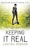 Keeping It Real (Quantum Gravity, Book 1): Quantum Gravity Book One (English Edition) livre