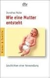 Wie eine Mutter entsteht: Geschichten einer Verwandlung livre