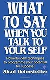 What to Say When You Talk to Yourself livre