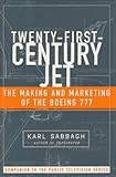 21St-Century Jet: The Making and Marketing of the Boeing 777 livre