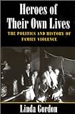 Heroes of Their Own Lives: The Politics and History of Family Violence : Boston, 1880-1960 livre