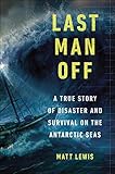 Last Man Off: A True Story of Disaster and Survival on the Antarctic Seas livre