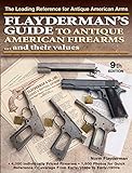 Flayderman's Guide to Antique American Firearms... and Their Values livre