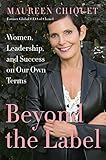 Beyond the Label: Women, Leadership, and Success on Our Own Terms (English Edition) livre