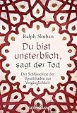 Du bist unsterblich, sagt der Tod: Der Schlüsseltext der Upanishaden zur Vergänglichkeit livre