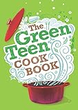The Green Teen Cookbook (English Edition) livre
