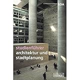 Studienführer Architektur und Stadtplanung: Der Wegweiser für das Studium in Deutschland, Österre livre