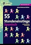 55 Stundeneinstiege Spanisch: einfach, kreativ, motivierend (5. bis 13. Klasse) (Stundeneinstiege Se livre