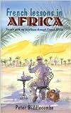 French Lessons in Africa: Travels With My Briefcase in French Africa livre