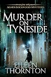Murder on Tyneside (Agnes Lockwood Mysteries Book 1) (English Edition) livre