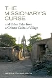 The Missionary's Curse and Other Tales from a Chinese Catholic Village (Asia: Local Studies / Global livre