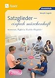 Satzglieder - einfach märchenhaft: Basierend auf -Im Land der Satzglieder- (3. und 4. Klasse) livre