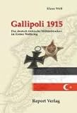 Gallipoli 1915: Das deutsch-türkische Militärbündnis im Ersten Weltkrieg livre