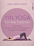 Yin Yoga für die Faszien: Optimal üben - durch den Einsatz von Hilfsmitteln zu einem gesunden Bind livre