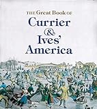 The great book of Currier & Ives' America livre