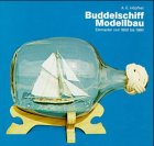 Buddelschiff-Modellbau: Einmaster von 1800 bis 1980 livre