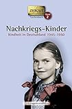 Nachkriegs-Kinder. Taschenbuch: Kindheit in Deutschland 1945-1950. Geschichten und Berichte von Zeit livre