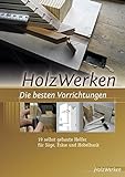 HolzWerken Die besten Vorrichtungen: 19 selbst gebaute Helfer für Säge, Fräse und Hobelbank livre