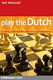 Play the Dutch: An Opening Repertoire for Black based on the Leningrad Variation (English Edition) livre