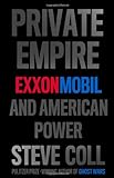 Private Empire: ExxonMobil and American Power. livre