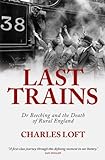 Last Trains: Dr Beeching and the death of rural England (English Edition) livre