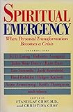 Spiritual Emergency: When Personal Transformation Becomes a Crisis livre