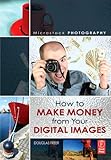 Microstock Photography: How to Make Money from Your Digital Images (English Edition) livre