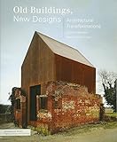 Old Buildings, New Designs: Architectural Transformations livre