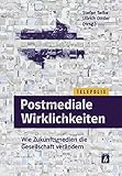 Postmediale Wirklichkeiten: Wie Zukunftsmedien die Gesellschaft verändern (TELEPOLIS) livre