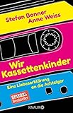 Wir Kassettenkinder: Eine Liebeserklärung an die Achtziger livre