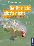 Beisst nicht gibt's nicht: Fangerfolg garantiert livre